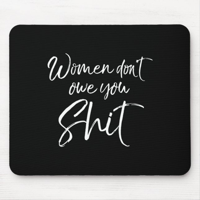 Mousepad Cute Feminist Quote Sarcastic Gift Women Don't Owe (Frente)