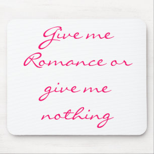 Mousepad Dá-me o Romance ou não me dá nada.