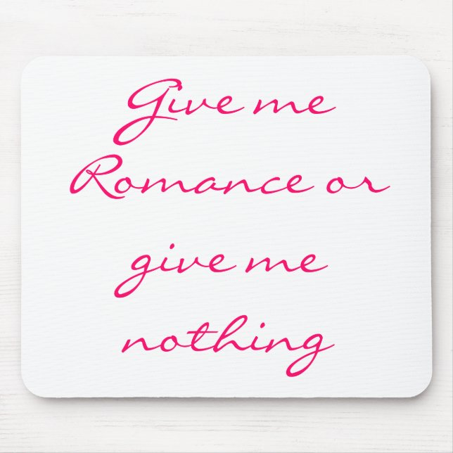 Mousepad Dá-me o Romance ou não me dá nada. (Frente)