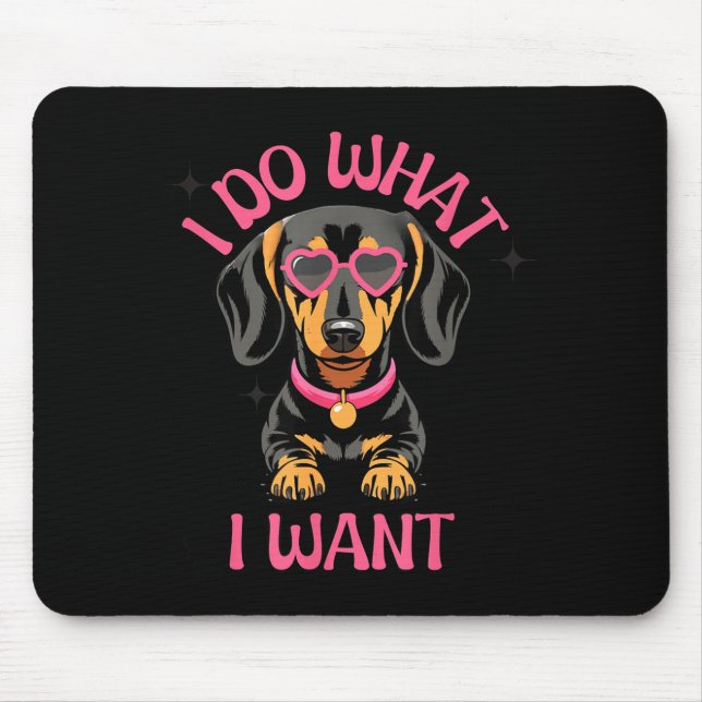 Mousepad Dachshund I Do What I Want Funny Dog  (Frente)