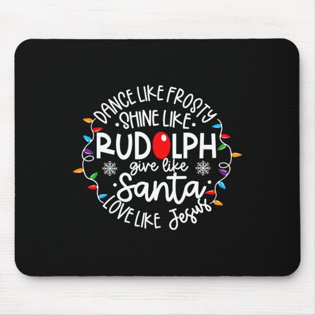 Mousepad Dance Like Frosty Shine Like Rudolph Love Like Jes (Frente)