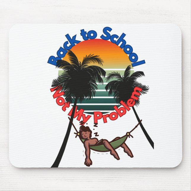 Mousepad De Volta À Escola, Não É Problema Meu (Frente)
