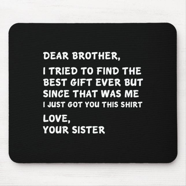 Mousepad Dear Brother I Tried To Find The I Just Got You Th (Frente)
