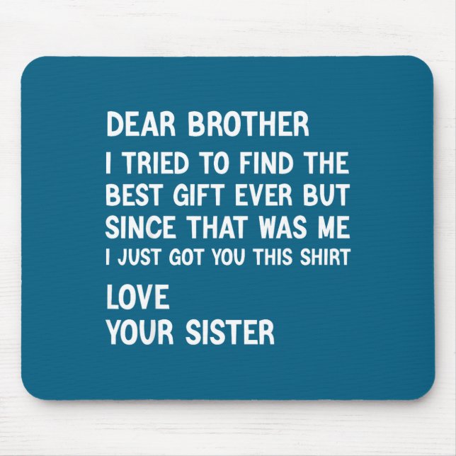 Mousepad Dear Brother I Tried To Find The Present Funny Sis (Frente)