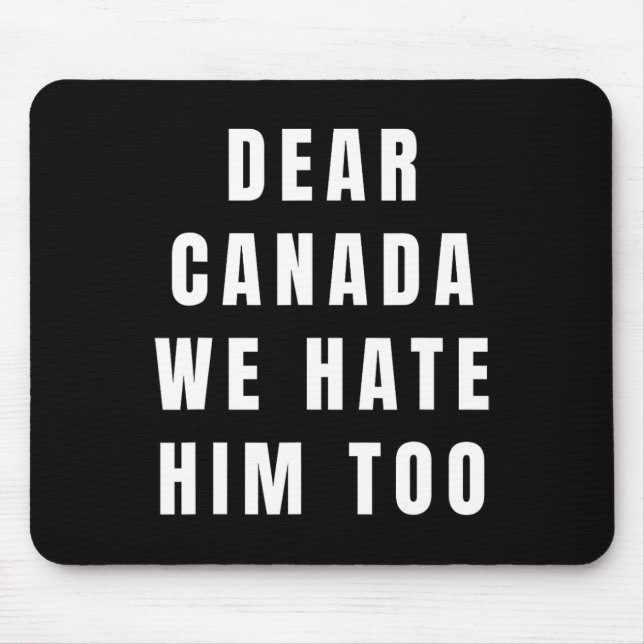 Mousepad Dear Canada We Hate Him Too Anti-trump Political P (Frente)