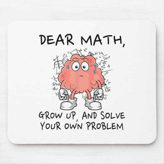 Mousepad Dear Math Grow Up And Solve Your Own Problem Funny (Frente)