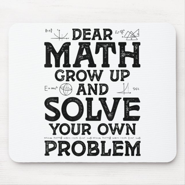 Mousepad Dear Math Grow Up And Solve Your Own Problems Math (Frente)