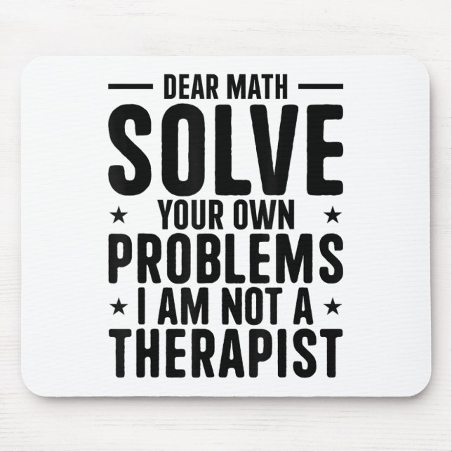 Mousepad Dear Math Solve Your Own Problems I Am Not A Thera (Frente)