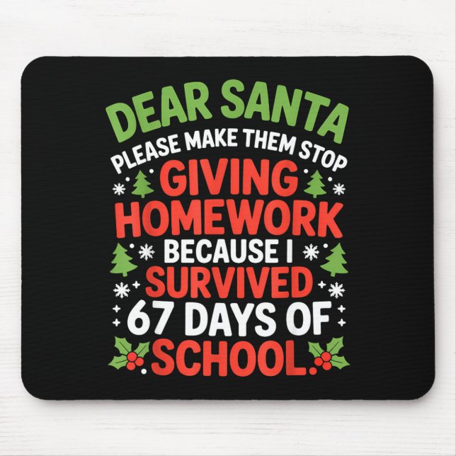 Mousepad Dear Santa Homework I Survived 67 Days Of School C (Frente)