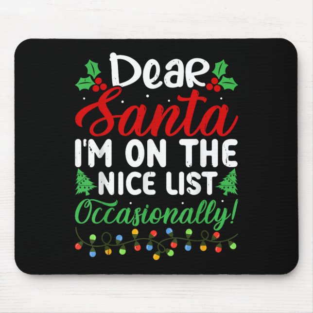 Mousepad Dear Santa I'm On Nice List Occasionally! Funny Xm (Frente)