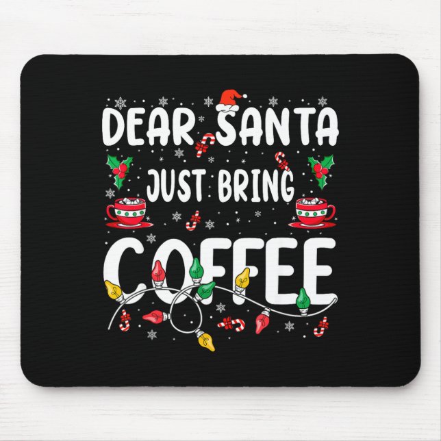 Mousepad Dear Santa Just Bring Coffee Christmas Coffee Love (Frente)