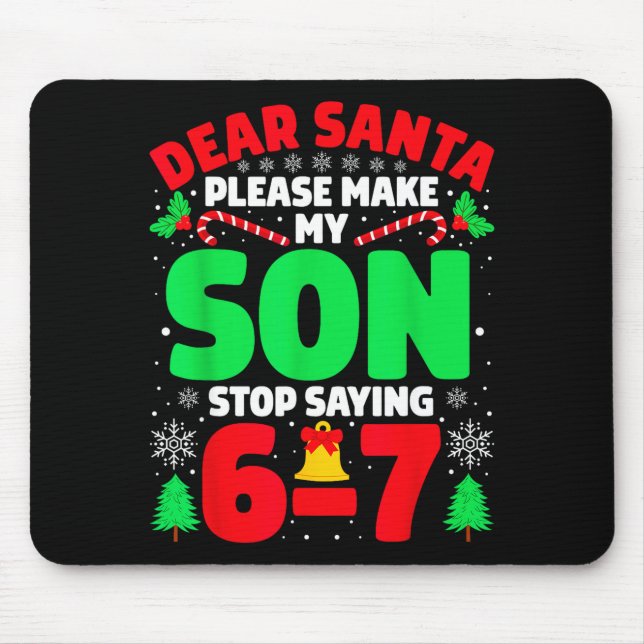 Mousepad Dear Santa Make My Son Stop Saying 6-7 Funny Chris (Frente)