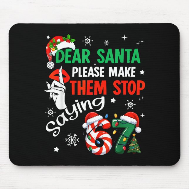 Mousepad Dear Santa Make Them Stop Saying 67 Christmas Six  (Frente)