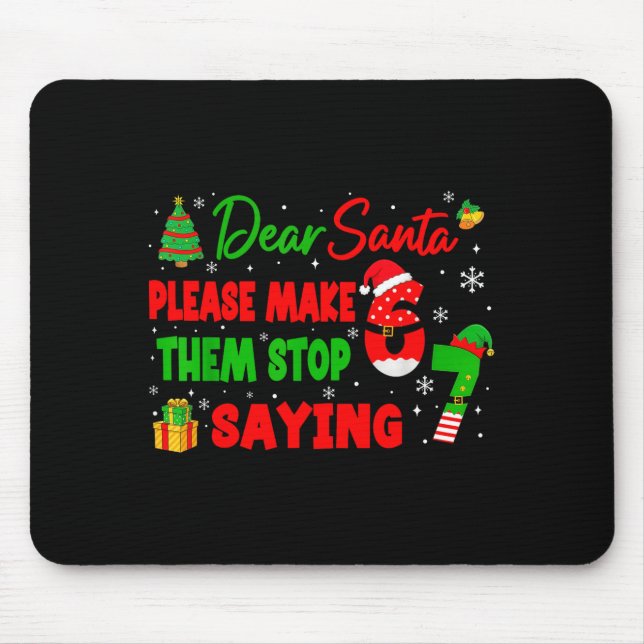 Mousepad Dear Santa Make Them Stop Saying 67 Christmas Six  (Frente)