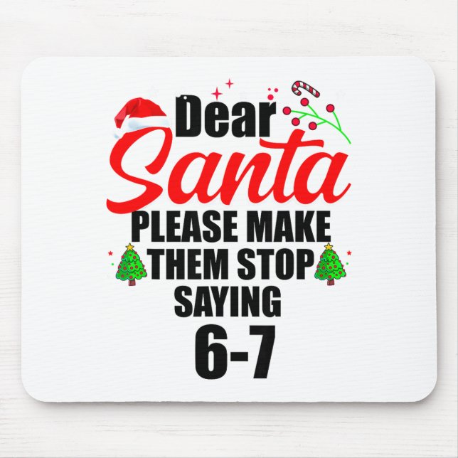 Mousepad Dear Santa Make Them Stop Saying 67 Kids Parents H (Frente)