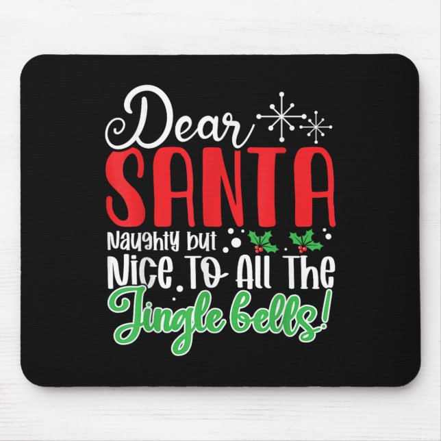 Mousepad Dear Santa Naughty But Nice To All The Jingle Bell (Frente)