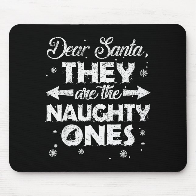 Mousepad Dear Santa They Are The Naughty Ones Christmas Fam (Frente)