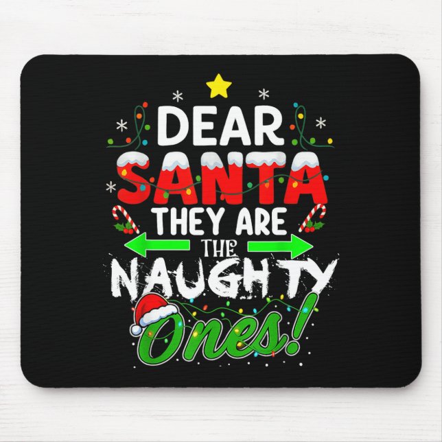 Mousepad Dear Santa They Are The Naughty Ones Funny  (Frente)
