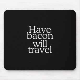 Mousepad Declaração Bacon Will Viagem