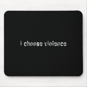 Mousepad Declarações Simples i Choose Violence' - Uni-adult