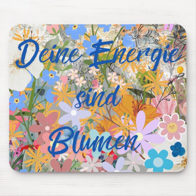 Mousepad Deine Energie sind Blumen. (Frente)