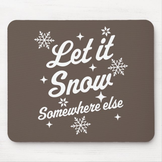 Mousepad Deixe-A Neve Em Outro Lugar Engraçado, Sarcástico  (Frente)