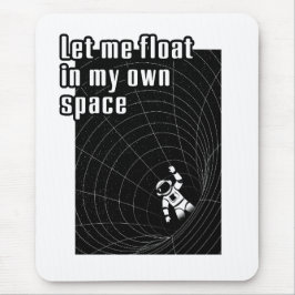 Mousepad Deixe-me flutuar no meu próprio espaço