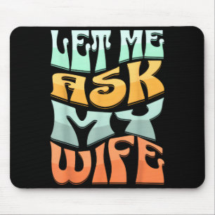 Mousepad Deixe-me Perguntar à Minha Esposa Citação Divertid