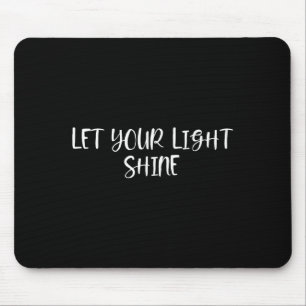 Mousepad Deixe sua luz brilhar - citações positivas