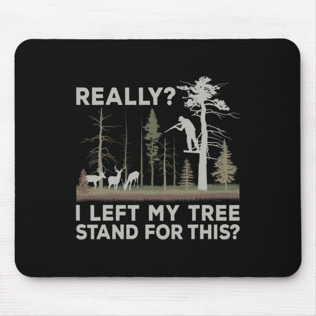 Mousepad Deixei A Minha Árvore Para Este Engraçado Caçador  (Frente)