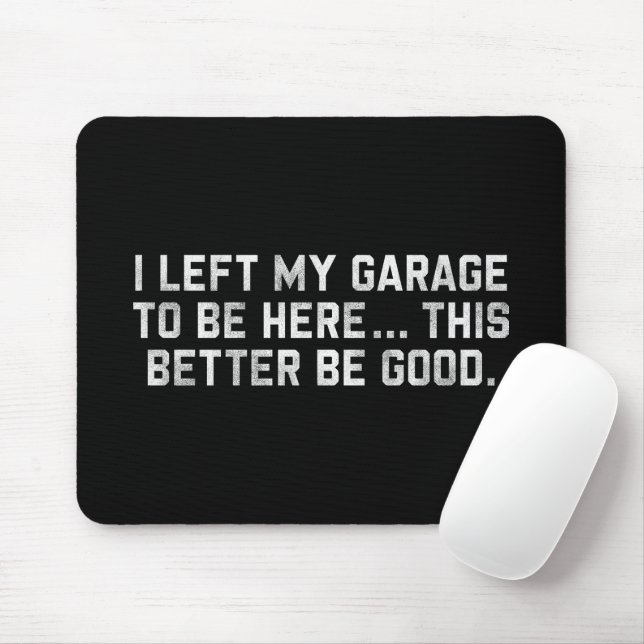 Mousepad Deixei Minha Garagem Para Estar Aqui É Melhor Que  (Com mouse)