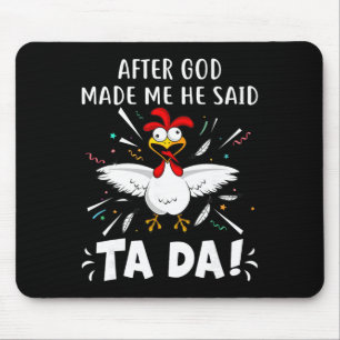 Mousepad Depois que Deus Me Fez Ele Disse Ta Da! Frango Eng