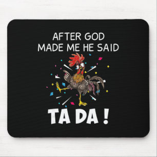Mousepad Depois que Deus me fez Ele disse Ta Da Galinha Eng