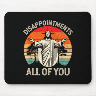 Mousepad Desapontamento Retroativo De Todos Vocês, Cristão