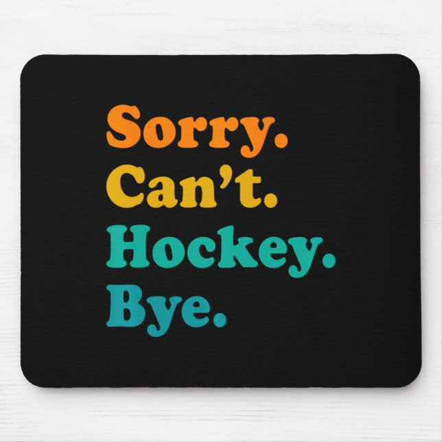 Mousepad Desculpe, Can#39;t Hockey Play (Frente)