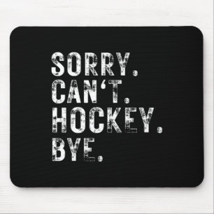 Mousepad Desculpe Can#39;t Jogador de Hockey ou Ventilador