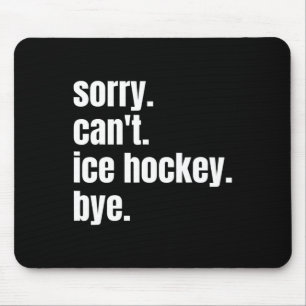 Mousepad Desculpe Can#39;t Ti Hockey Bye Engraçado Pla