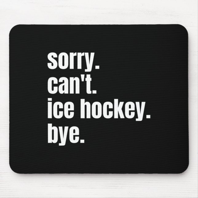Mousepad Desculpe Can#39;t Ti Hockey Bye Engraçado Pla (Frente)