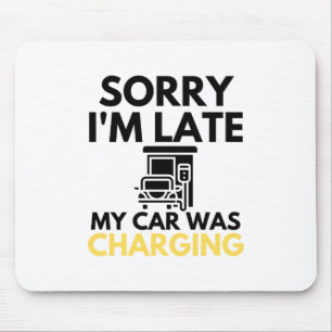 Mousepad Desculpe, estou atrasado, meu carro estava carrega