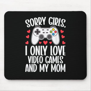 Mousepad Desculpe Meninas Eu Só Amo Videos games e Minha Mã