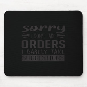 Mousepad Desculpe, não aceito pedidos, mal aceito sugestões