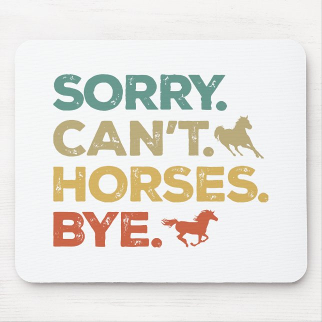 Mousepad Desculpe Não Cavalos Tchau (Frente)