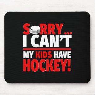 Mousepad Desculpe, não posso fazer 39; meus filhos têm hóqu