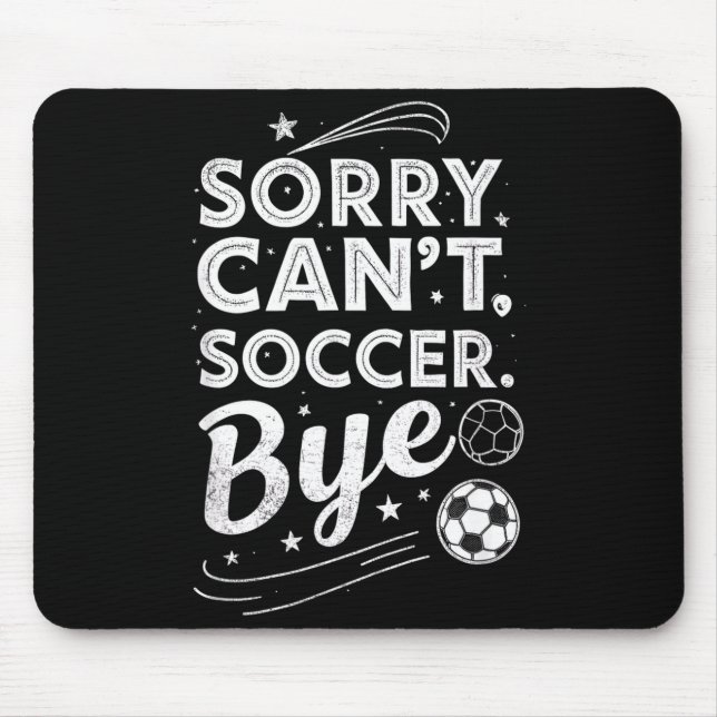 Mousepad Desculpe. Não posso. Futebol. Tchau. Humor Sarcást (Frente)