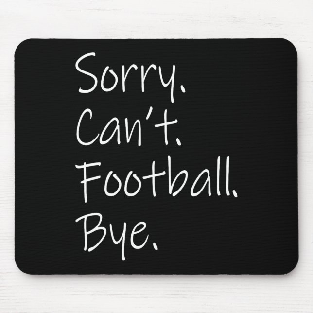 Mousepad Desculpe. Não posso. Futebol. Tchau. Memes Sarcást (Frente)