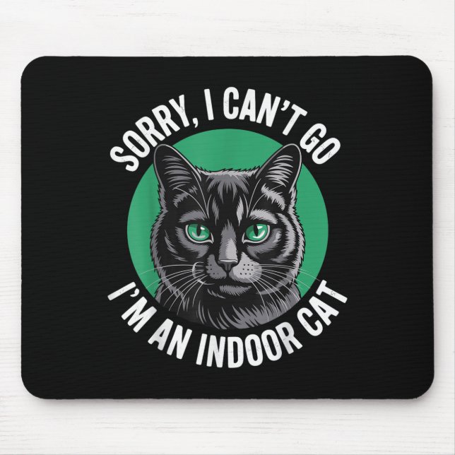 Mousepad Desculpe, Não Posso Ir A Um Gato Interior Engraçad (Frente)