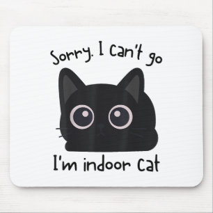 Mousepad Desculpe, Não Posso Ir, Sou um Gato Indoor Diverti