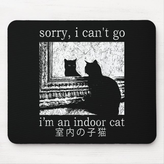 Mousepad Desculpe, não posso ir, sou um gato interior engra (Frente)