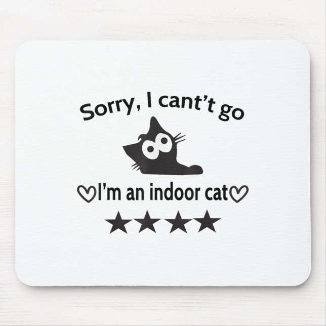 Mousepad Desculpe, não posso ir. Sou um gato interior engra (Frente)