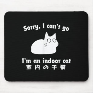 Mousepad Desculpe, não posso ir, sou um gato interno engraç